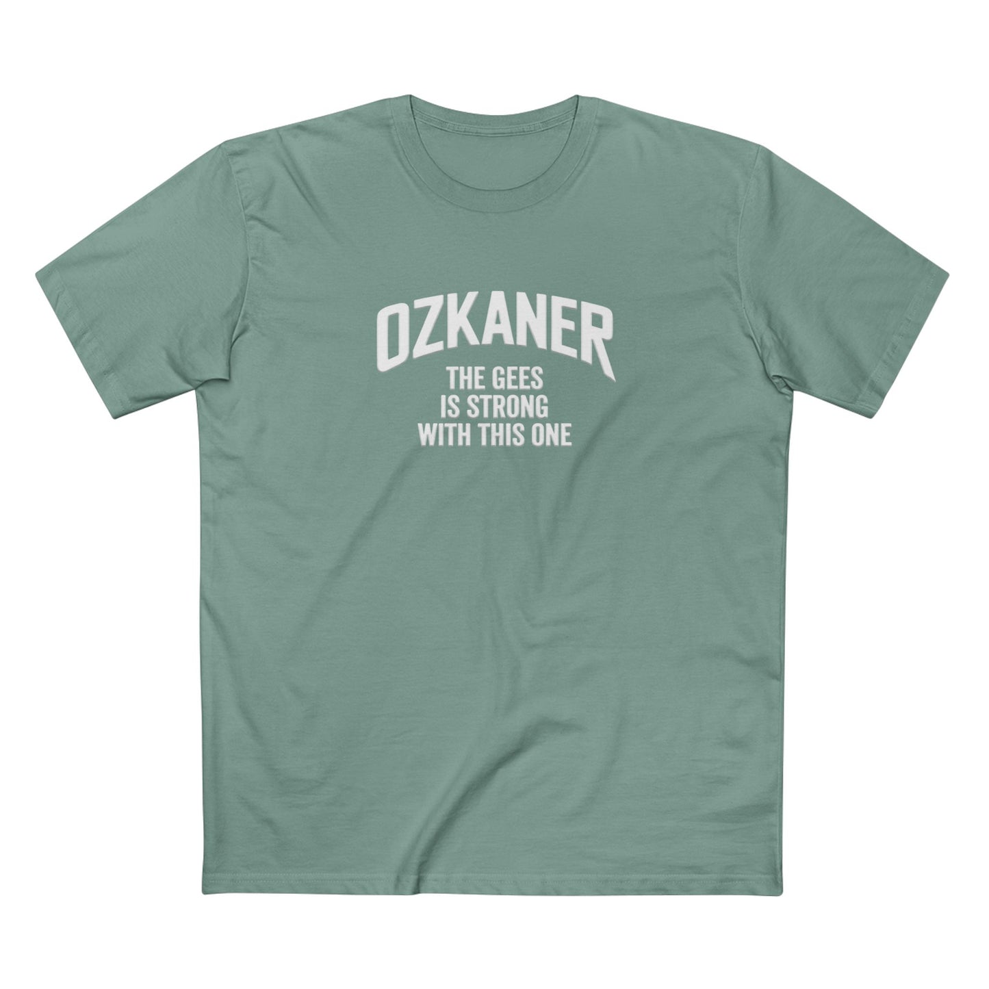 OZKANER Tee — “The Gees Is Strong With This One” Funny Fan Shirt