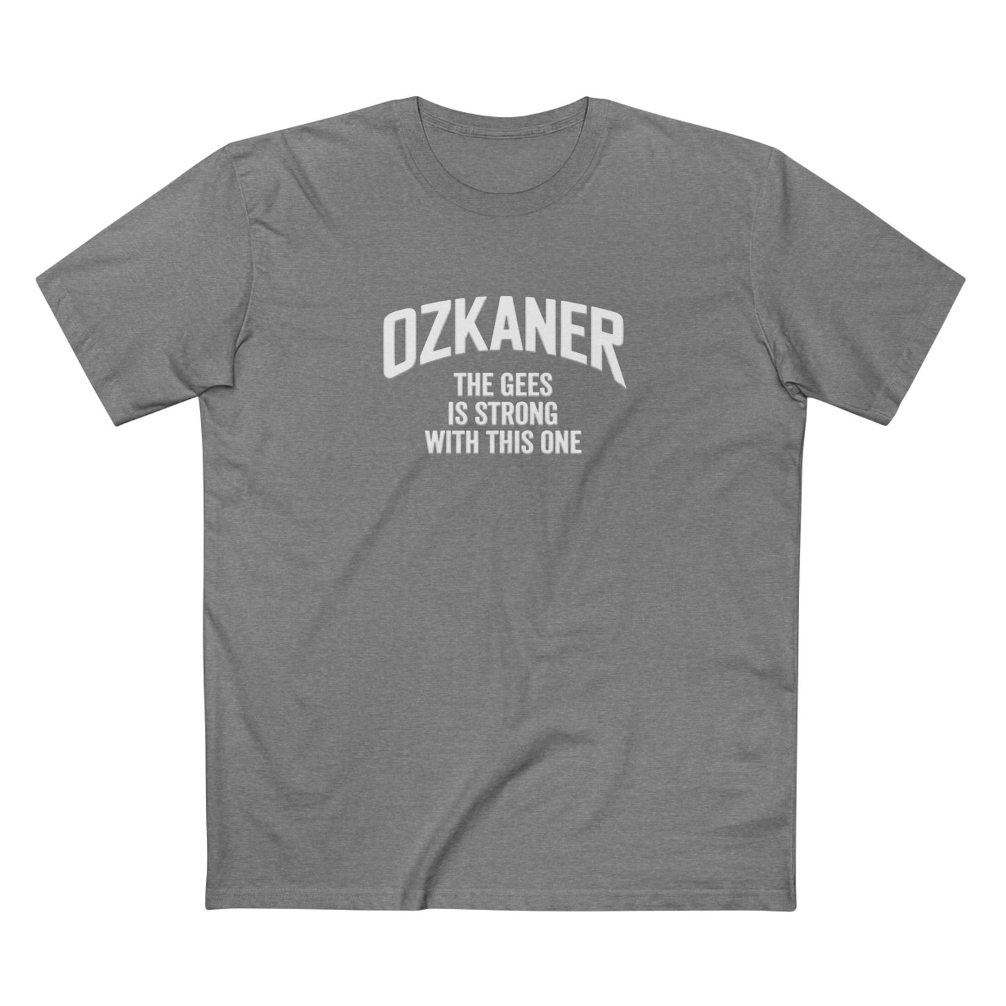 OZKANER Tee — “The Gees Is Strong With This One” Funny Fan Shirt