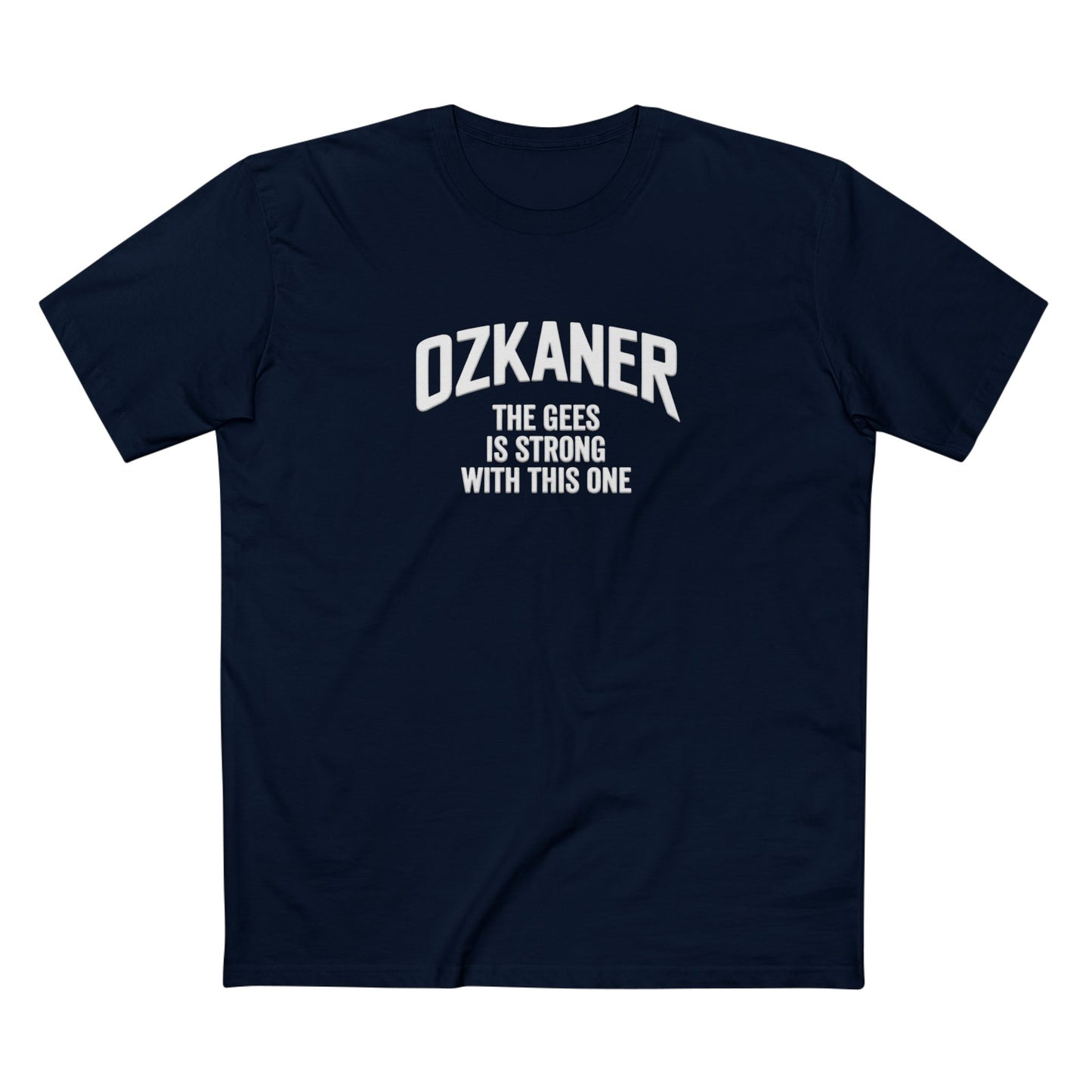 OZKANER Tee — “The Gees Is Strong With This One” Funny Fan Shirt