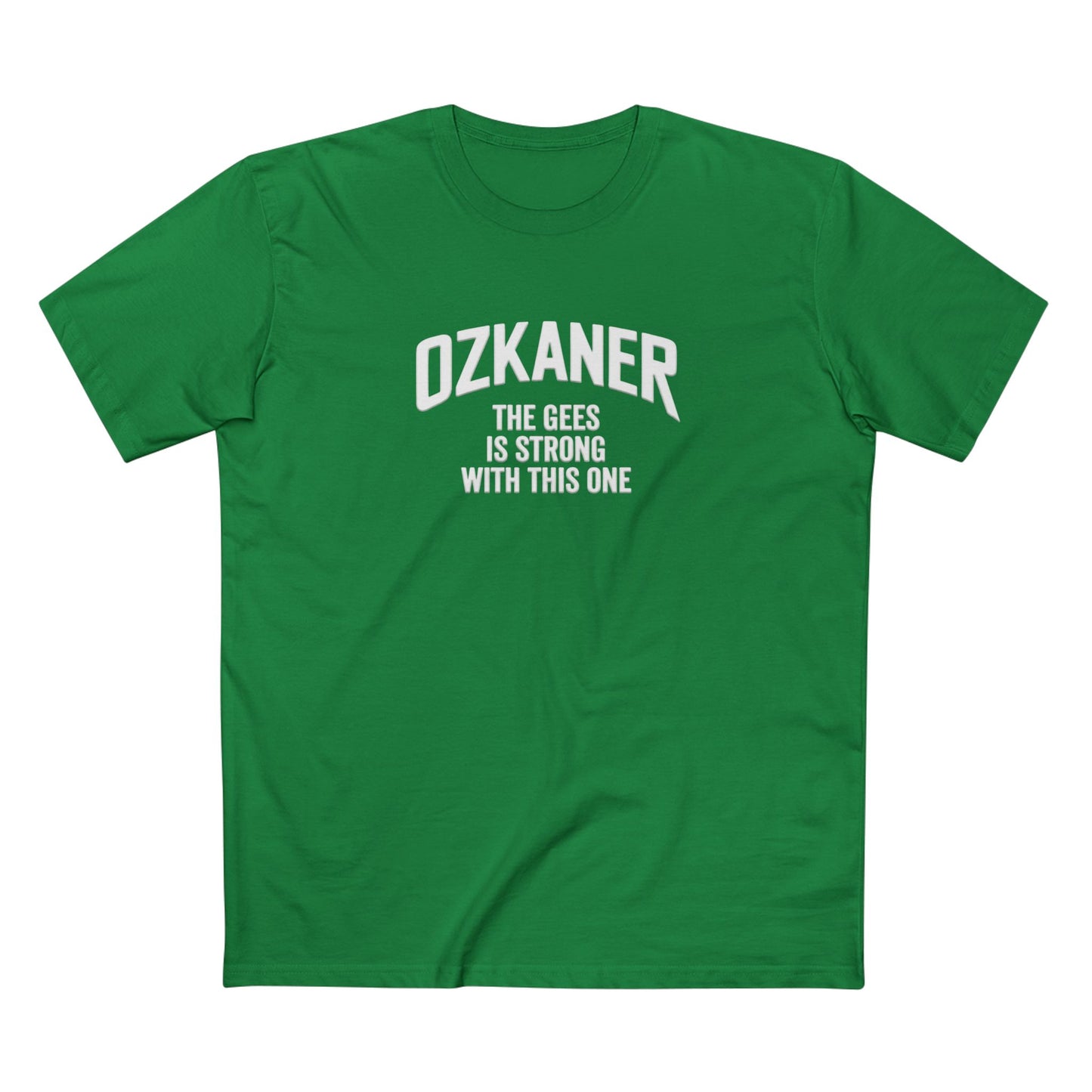 OZKANER Tee — “The Gees Is Strong With This One” Funny Fan Shirt